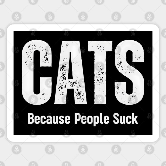 'Cats Because People Suck' Funny Gift Magnet by MakerMind8.2